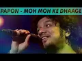 Moh Moh Ke Dhaage | Papon | Unplugged