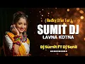 Download Lagu SUMIT DJ LAVNA KOTNA ( ROCKY STAR TUR ) DJ SUMIT FT.DJ SENIL