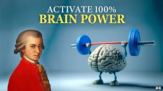 Mozart Effects Activate 100% of Your Brain After 10 Minutes,  Intelligence. Classical Music