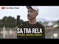 Download Lagu SA TRA RELA cover. Andro Seran