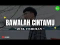 ZIEL FERDIAN - Bawalah Cintamu (Official Music Lirik)