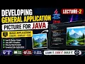 DEVELOPING GENERAL APPLICATION PICTURE FOR JAVA IT CLASS-XI LECTURE-2