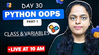 DAY 30 Build CLASSES VARIABLES OOPS in Python PART-1