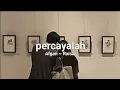 Download Lagu percayalah - Afgan ~ Raisa lirik (lyrics)