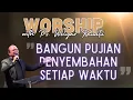 Download Lagu Worship with Ps. Welyar Kauntu  | Bangun Pujian Penyembahan Setiap Waktu