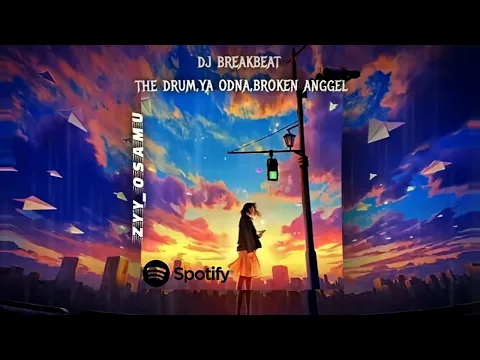 Download MP3 DJ breakbeat the drum x ya odna x broken angel (tiktok version) viral 2024