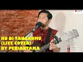 Lagu KU DITANGANMU - (live Cover) By Pebiantama