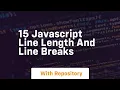 15 javascript line length and line breaks