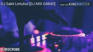 [DJ MIX G4B4O] Sakit Lintuhut Kabanyakan Bini