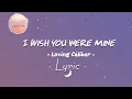 Download Lagu I Wish You Were Mine - Loving Caliber | Lyrics