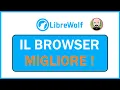 LibreWolf - IL MIGLIOR BROWSER per SICUREZZA e PRIVACY