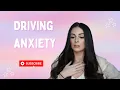 Driving Anxiety Tips