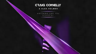 Download Craig Connelly \u0026 Alex Holmes - Anything Like You  (Extended Mix) MP3