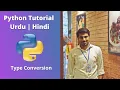 Python Tutorial for Beginners in Urdu Hindi 2021 Type Conversion