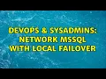 DevOps SysAdmins Network MSSQL with local failover 2 Solutions