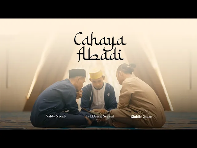 Download MP3 CAHAYA ABADI - ZINIDIN ZIDAN VALDY NYONK DAENG SYAWAL ( OFFICIAL VIDEO )