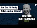 Can One Pill Really Solve Alcohol Misuse Jonathan Hunt-Glassman of Oar Health Sober Strength 43