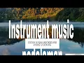Download Lagu Instrument music pedalaman,cocok untuk backsound video tracking,haiking