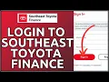 Southeast Toyota Finance Login How to Login Southeast Toyota Finance Account 2024