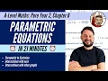 Parametric Equations in less than 21 minutes A-Level Maths Pure Year 2 Chapter 8