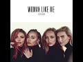 Little Mix - Woman Like Me (Without Nicki Minaj)