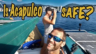 Is ACAPULCO SAFE?? Sailing Bohemia Ep.84