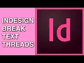 How to Break Text Threads in Indesign Using the Copy Paste Method
