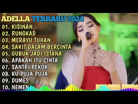 Download MP3 OM ADELLA TERBARU 2024🎵KISINAN - RUNDKAD - MERAYU TUHAN - SAKIT DALAM BERCINTA - SANTRI PEKOK