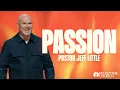 The Secret to A Passionate Faith Pastor Jeff Little