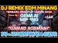 Lagu GAMAD ROSMANI DJ MINANG REMIX EDM TERBARU 2025, BADENDANG JO DJ #DJSANAKDEN  BAS++ AUTO ANTAK KAKI