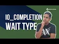 SQL Server IO - Completion Wait Type by Amit Bansal