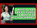 Which LSAT Prep Course Is Best For High Scorers - Law School Prep Hub
