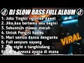 Lagu DJ SLOW BASS FULL ALBUM l DJ JOKO TINGKIR NGOMBE DAWET I REMIX SLOW BASS TERBARU 2022