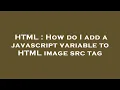 HTML How do I add a javascript variable to HTML image src tag