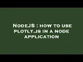 NodeJS how to use plotly js in a node application