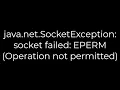 Java java net SocketException socket failed EPERM Operation not permitted 5solution