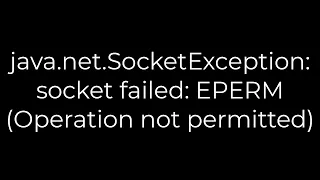 Java java net SocketException socket failed EPERM Operation not permitted 5solution