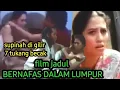 Lagu Alur Cerita  Full Movie BERNAFAS DALAM LUMPUR | Meriam Belina  Suzanna Movie explanation in english