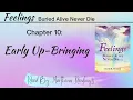 Feelings Buried Alive Never Die - Chapter 10 Early Up-Bringing