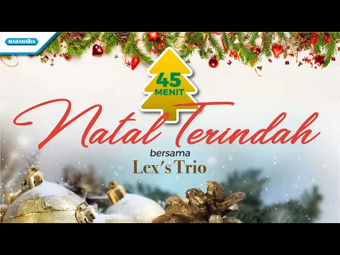Download MP3 45 Menit Natal Terindah - Lex's Trio (with lyric)