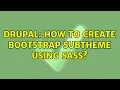Drupal How to create bootstrap subtheme using sass