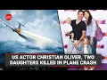 US actor Christian Oliver two daughters killed in plane crash