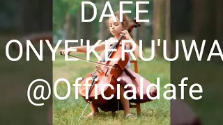 onyekeruwa by dafe lyrics video