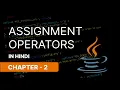 ASSIGNMENT OPERATORS IN JAVA CHAPTER 2 NARESH SWAMI