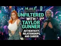 Unfiltered with Taylor Gunner Authenticity Relationships and Career