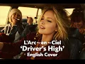 Lagu L'Arc〜en〜Ciel　「Driver’s High」　English Cover
