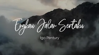 igo pentury engkau jalan sertaku official lyric video 