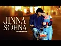Download Lagu JINNA SOHNA ( OFFICIAL VIDEO ) ARJUN SAHOTA || NEW PUNJABI SONG 2025 || EMPIRE RECORDS 