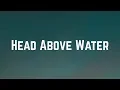Lagu Avril Lavigne - Head Above Water (Lyrics)