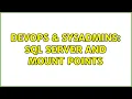 DevOps SysAdmins SQL Server and mount points 5 Solutions